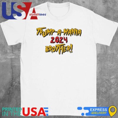 Trump-A-Mania 2024 Brother Shirt