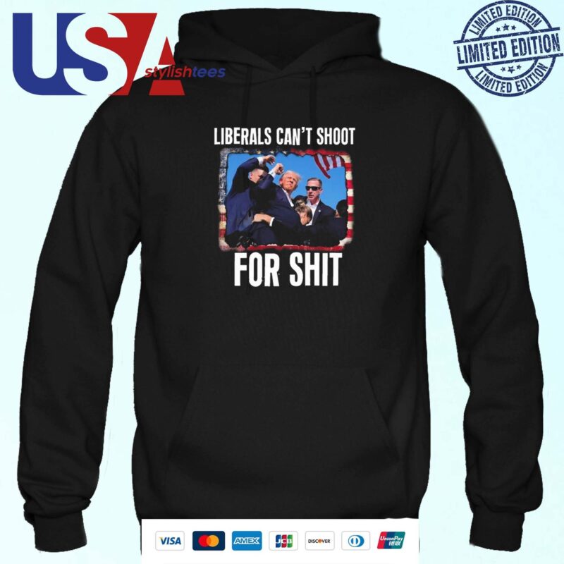 Donald Trump Liberals Can't Shoot For Shit Hoodie