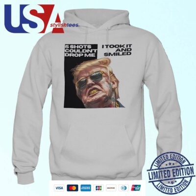 Trump 5 Shots Couldn’t Drop Me I Took It And Smiled Hoodie