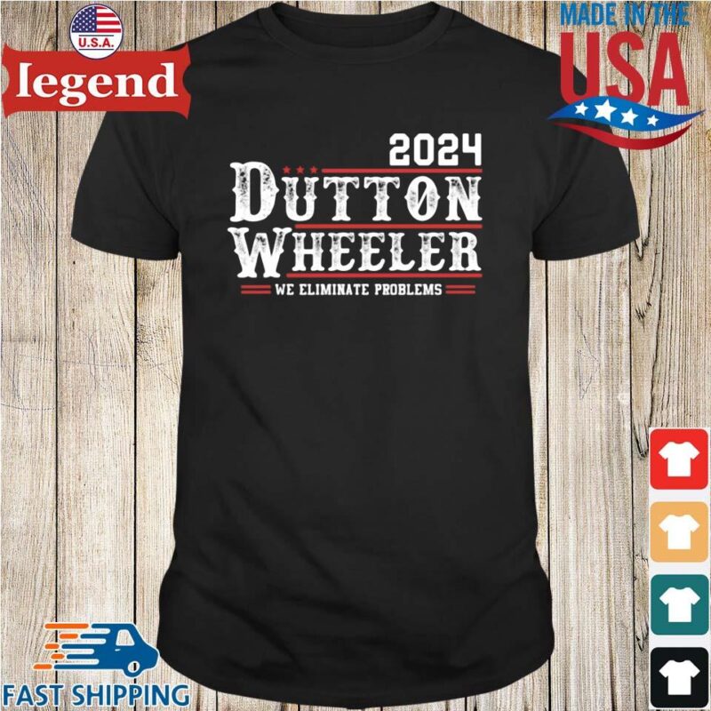 2024 dutton wheeler we eliminate problems Shirt den-min