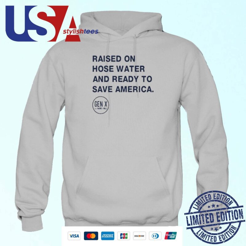 Raised On Hose Water And Ready To Save America Gen X Harris Walz Hoodie
