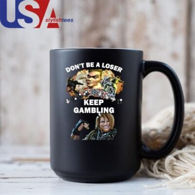 Original Fgc Don’t Be A Loser Keep Gambling Mug, Tumbler Mug Black 11oz
