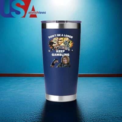 Original Fgc Don’t Be A Loser Keep Gambling Mug, Tumbler Tumbler 20oz Black