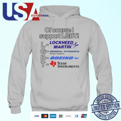 Of Course I Support Lgbt Lockheed Martin General Dynamics Boeing Hoodie