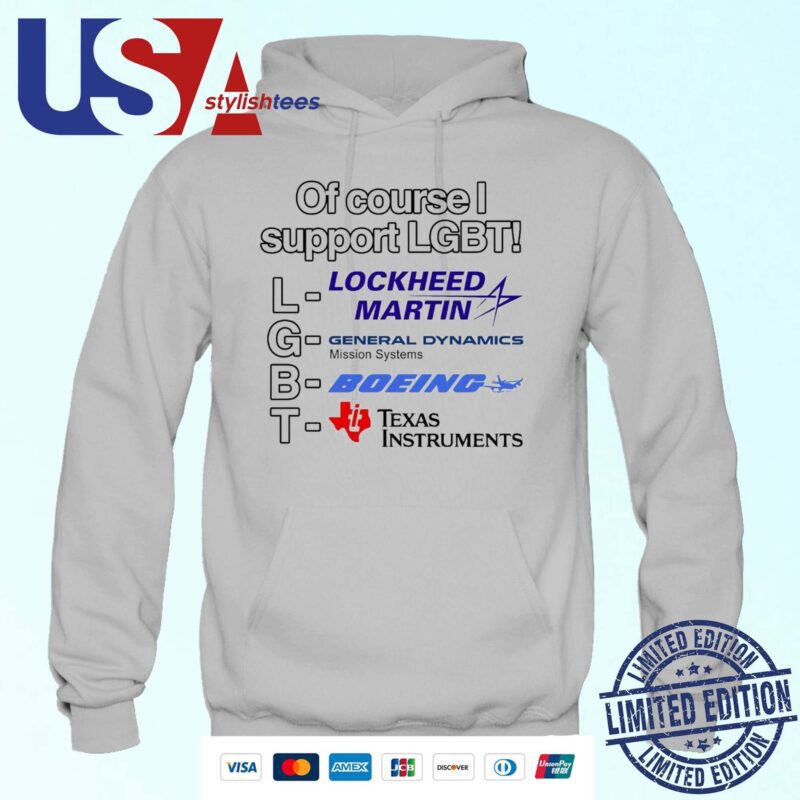 Of Course I Support Lgbt Lockheed Martin General Dynamics Boeing Hoodie