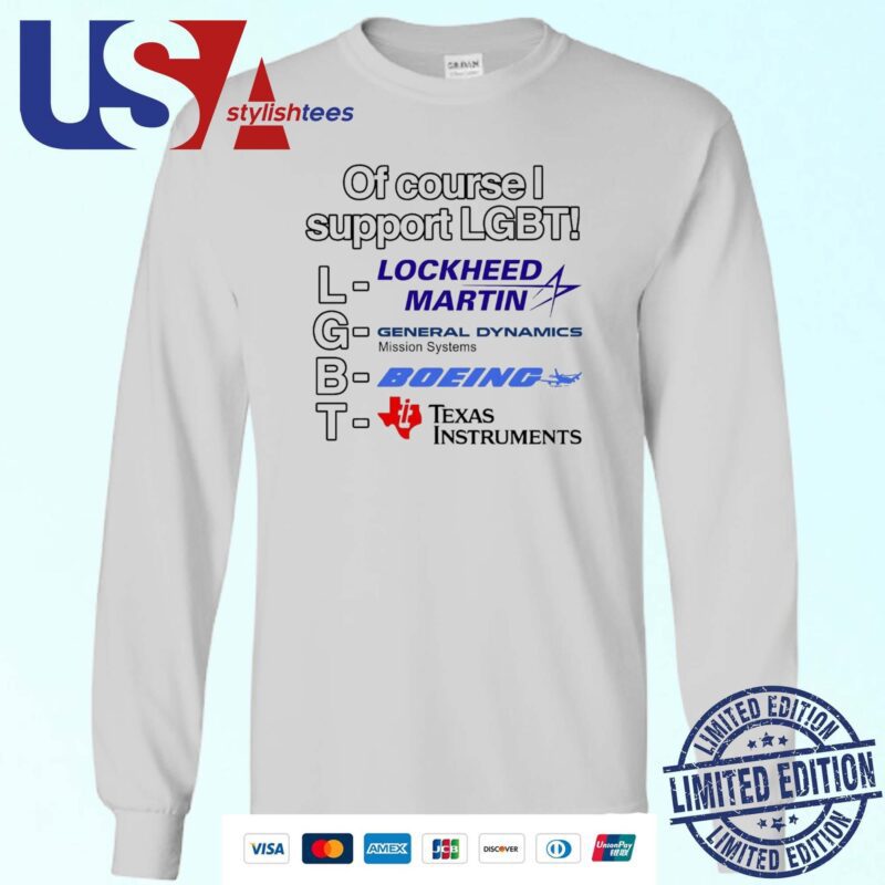 Of Course I Support Lgbt Lockheed Martin General Dynamics Boeing Sweater
