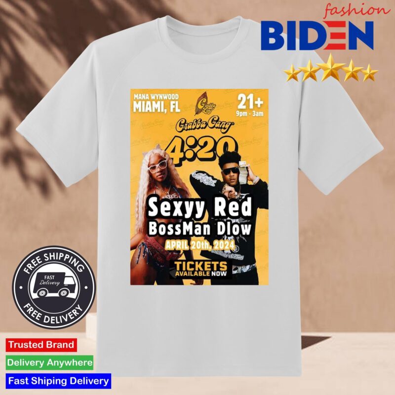 Grabba Gang 420 Sexyy Red And BossMan Dlow Miami FL Show At Mana Wynwood On April 20th 2024 Shirt