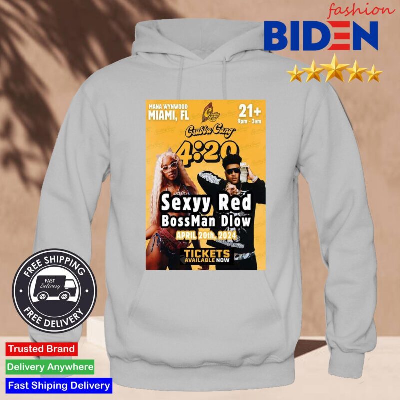 Grabba Gang 420 Sexyy Red And BossMan Dlow Miami FL Show At Mana Wynwood On April 20th 2024 Shirt Hoodie