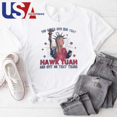 This Hawk Tuah Spit On That Thang Is Maybe Crazy But I'll Wear It On The 4th Of July T-shirt