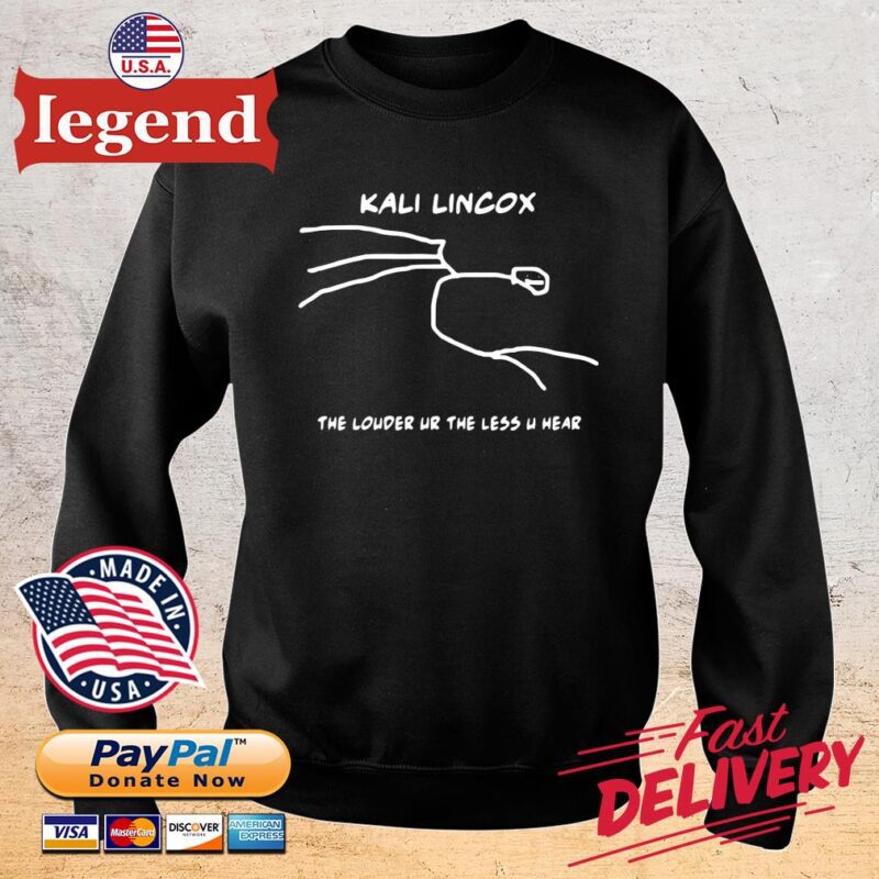 Top kali lincox the louder ur the less u hear 2022 sweater den