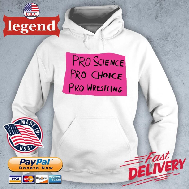 Pro science pro choice pro wrestling 2022 hoodie