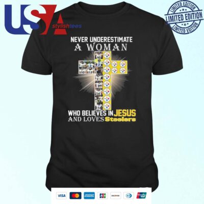 Pittsburgh Steelers Don’t Never Underestimate A Woman Who Believes In Jesus T-shirt