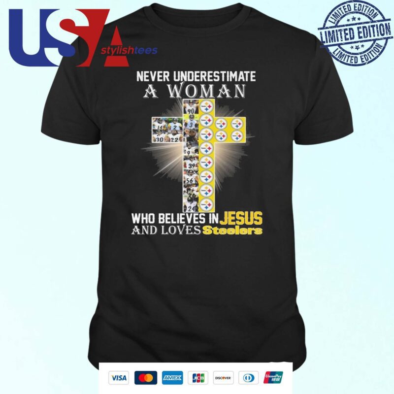 Pittsburgh Steelers Don’t Never Underestimate A Woman Who Believes In Jesus T-shirt