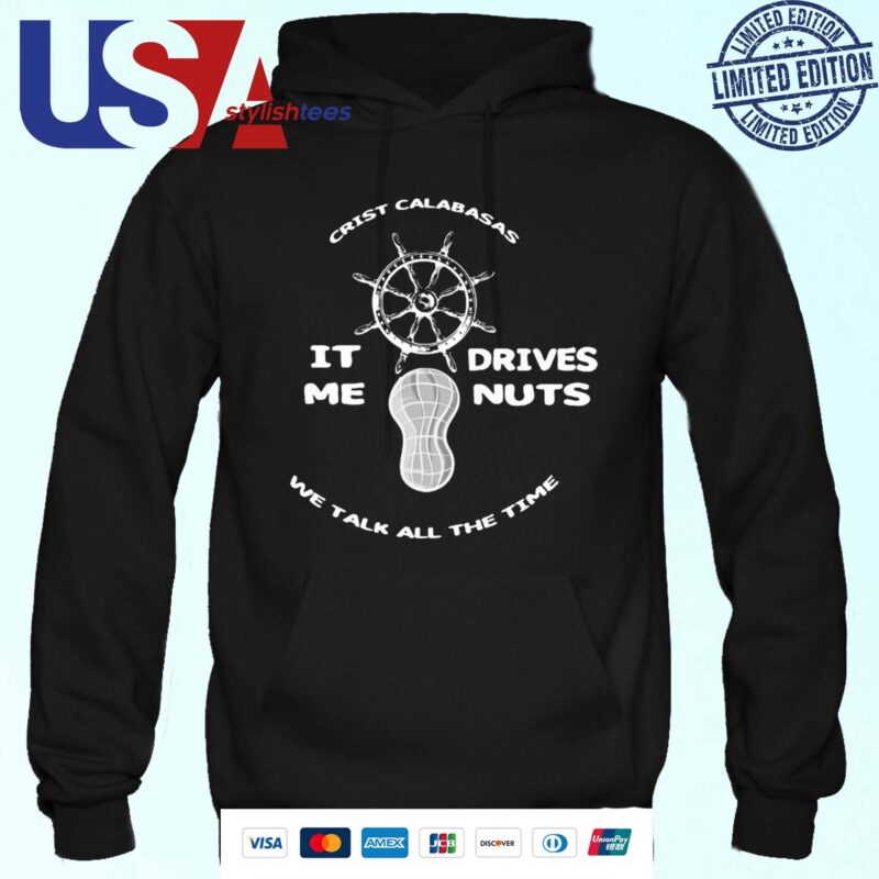 The Fighter And The Kid Merch Crist Calabasas It Me Drives Nuts We Talk All The Time Hoodie