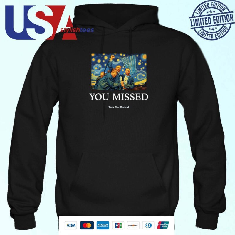 Official You Missed Trump Van Gogh Tom Macdonald 2024 Hoodie