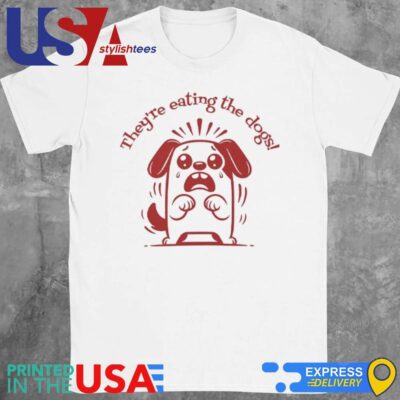 Donald Trump They're Eating The Dogs Shirt