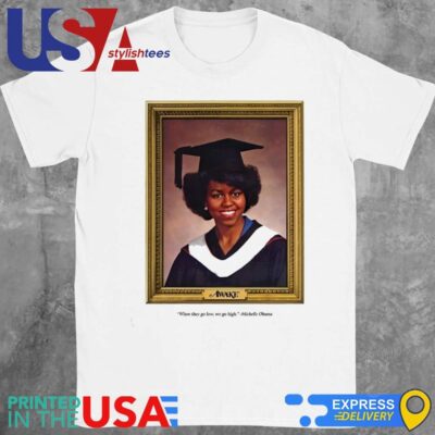 Official Awake New York When They Go Low We Go High Michelle Obama 2024 T-Shirt
