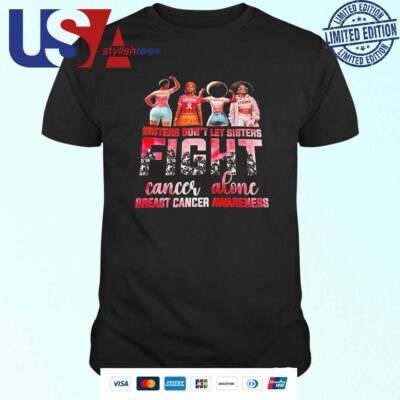 Sister Don’t Let Sisters Fight Cancer Alone Breast Cancer Awareness T-shirt
