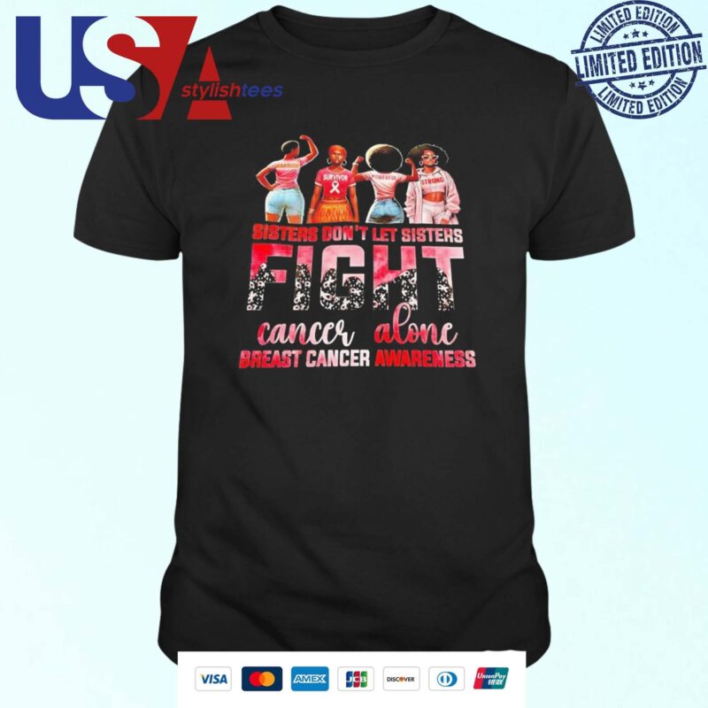 Sister Don’t Let Sisters Fight Cancer Alone Breast Cancer Awareness T-shirt