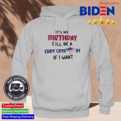 Its My Birthday I'll Be A Cody Crybaby If I Want Skull Shirt Hoodie.jpg