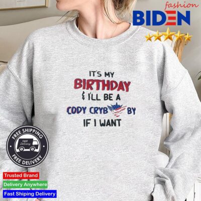 Its My Birthday I'll Be A Cody Crybaby If I Want Skull Shirt Sweater.jpg