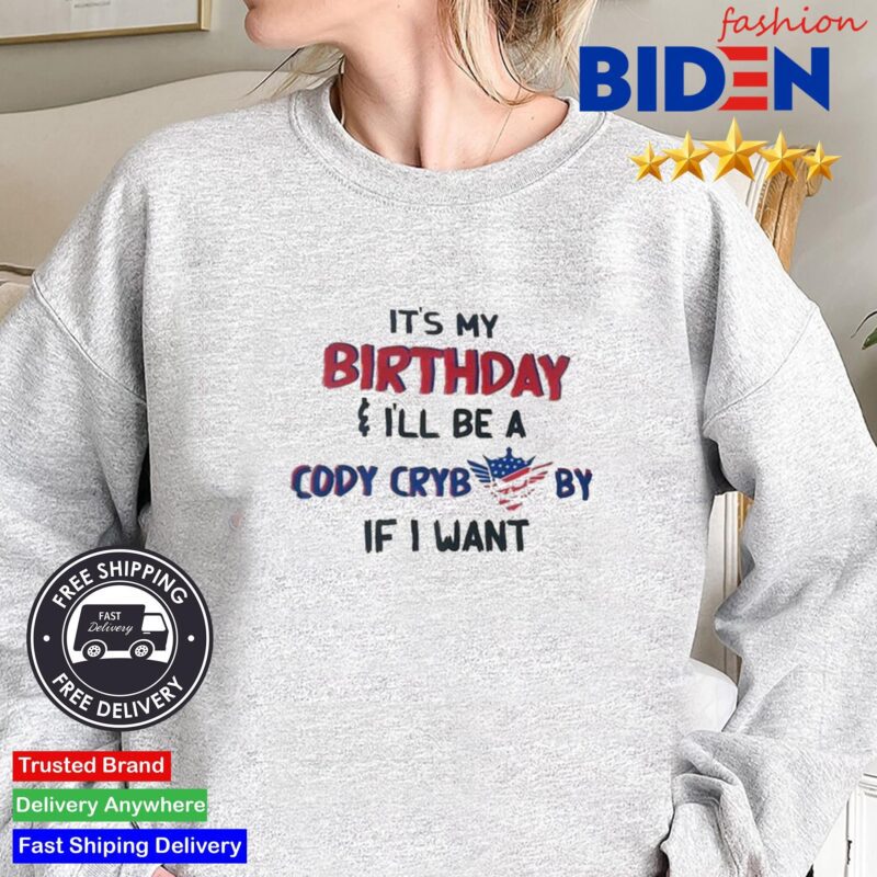Its My Birthday I'll Be A Cody Crybaby If I Want Skull Shirt Sweater.jpg