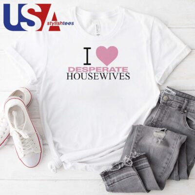 I Love Desperate Housewives T-shirt