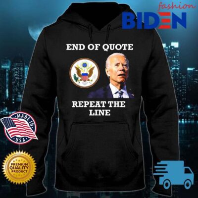 Official Joe Biden end of quote repeat the line s Bidenfashion hoodie den