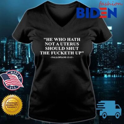 He Who Hath Not A Uterus Should Shut The Fucketh Up Fallopians 13 13 s Bidenfashion ladies den