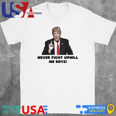 Official Trump Assassination Never Fight Uphill Me Boys Trump 2024 T-Shirt
