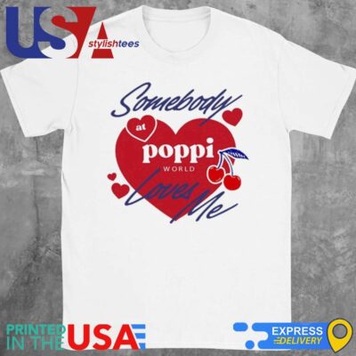 Somebody At Poppi Loves Me Shirt