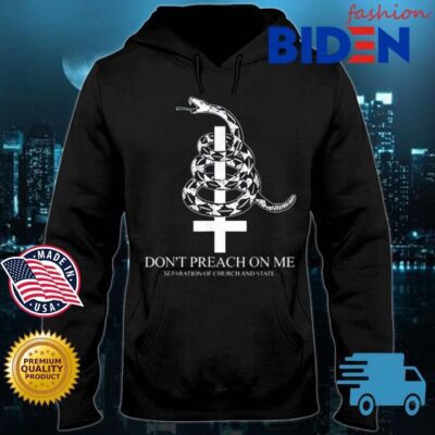 Don't Preach On Me Separation Of Church And State Shirt Bidenfashion hoodie den