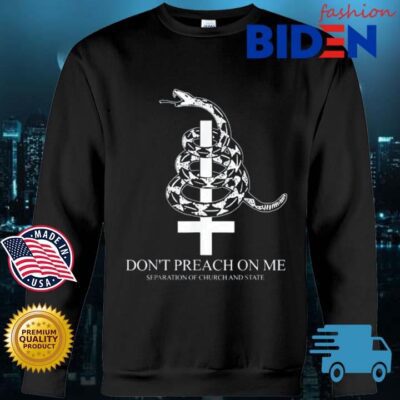 Don't Preach On Me Separation Of Church And State Shirt Bidenfashion sweater den