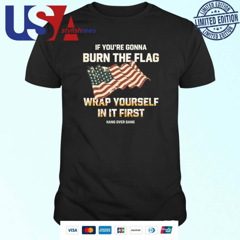 Tom Macdonald If You're Gonna Burn The Flag Wrap Yourself In It First Shirt