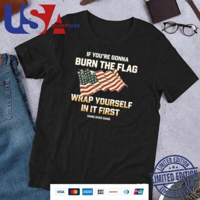 Tom Macdonald If You're Gonna Burn The Flag Wrap Yourself In It First Shirt