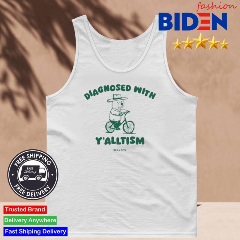Silly City Diagnosed With Y'alltism Shirt Tank Top