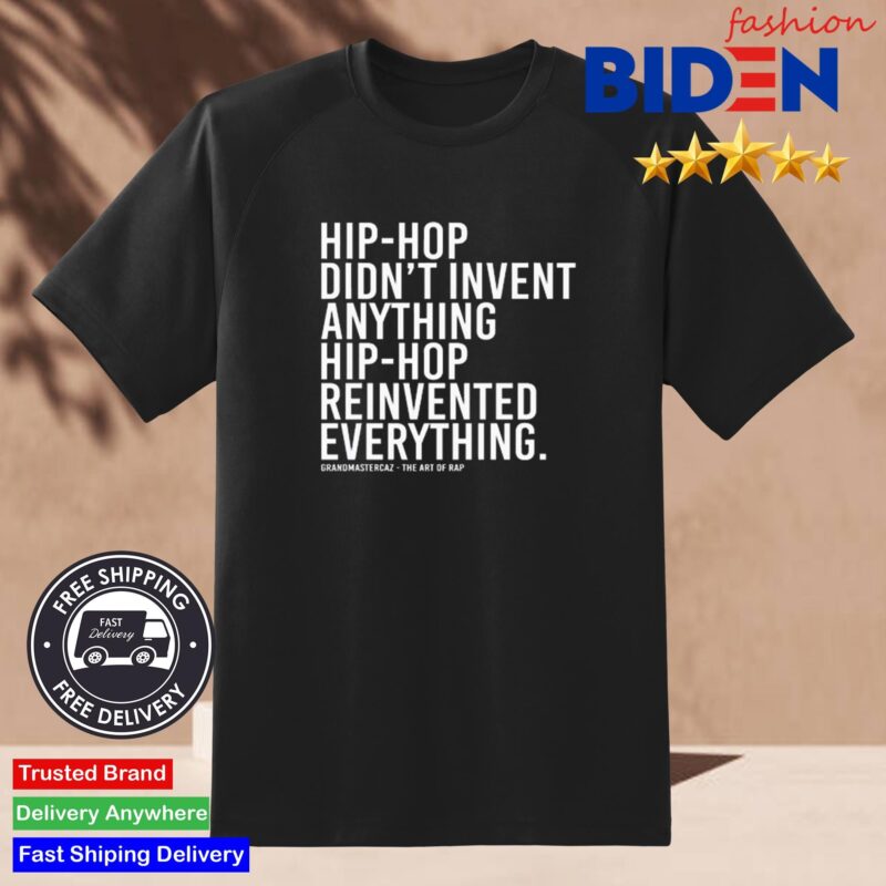 Dj Jazzy Jeff Hip-Hop Didn't Invent Anything Hip-Hop Reinvented Everything Shirt