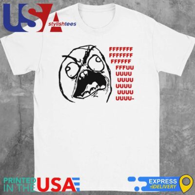 Rage Fffuuu Shirt