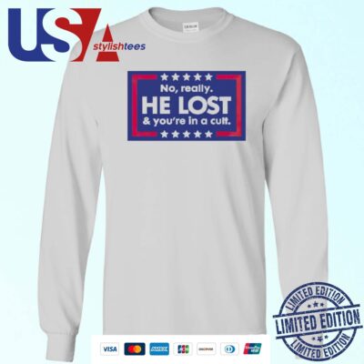 No Really He Lost And You’re In A Cult Anti Trump Sweater