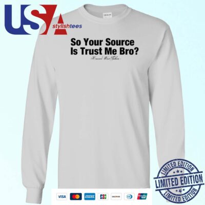 So Your Source Is Trust Me Bro Sweater