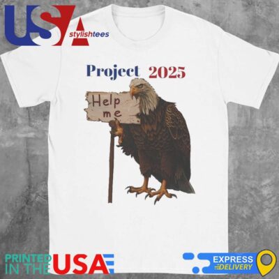 Project 2025 Trump Politics Meme Funny Help Me Politics Shirt