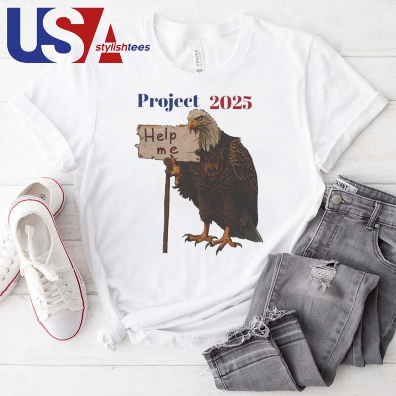 Project 2025 Trump Politics Meme Funny Help Me Politics T-shirt
