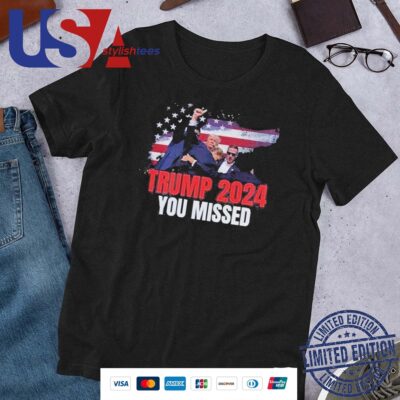Official Trump Shot Assassination Attempt Donald Trump Bloody Ear You Missed Shirt