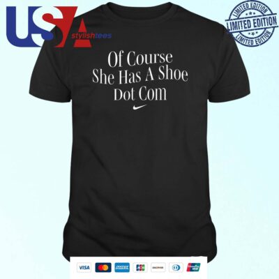 Nike A'Ja Wilson Of Course She Has A Shoe Dot Com T-shirt