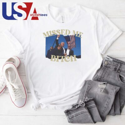 Missed Me Bitch Donald Trump Election Vote Republican Trump Shooting T-shirt
