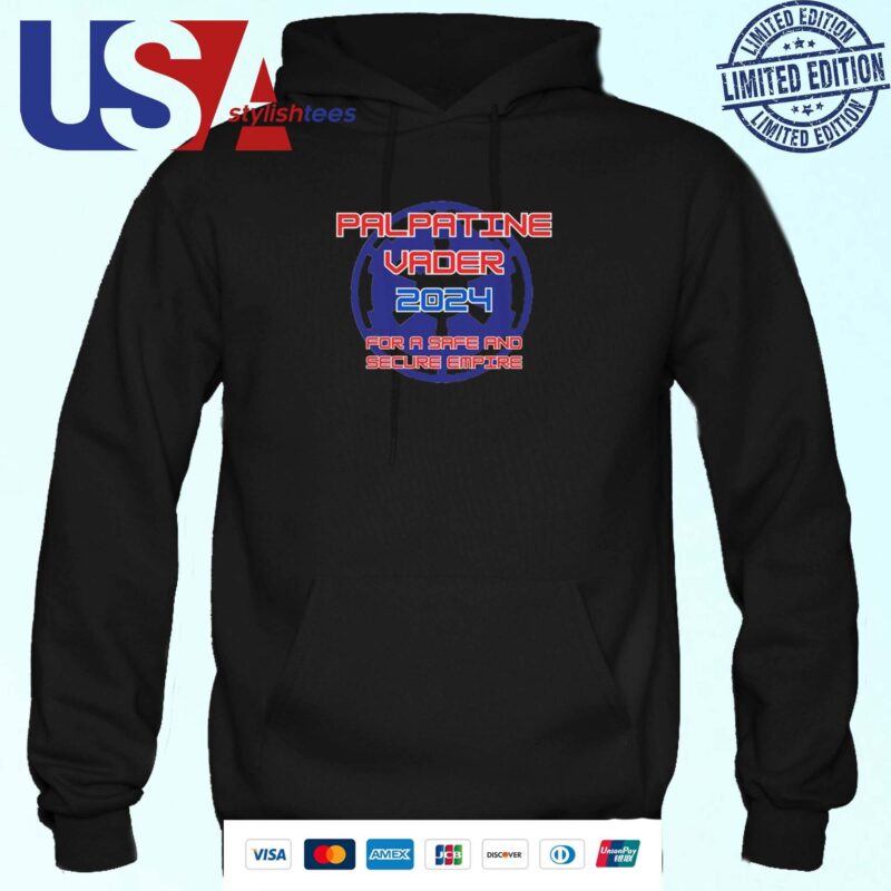 Palpatine Vader 2024 For A Safe And Secure Empire Hoodie