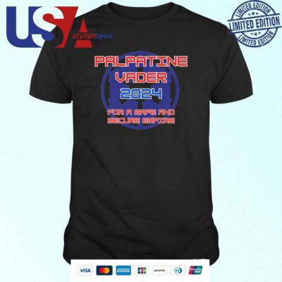 Palpatine Vader 2024 For A Safe And Secure Empire T-shirt