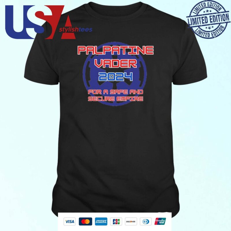 Palpatine Vader 2024 For A Safe And Secure Empire T-shirt
