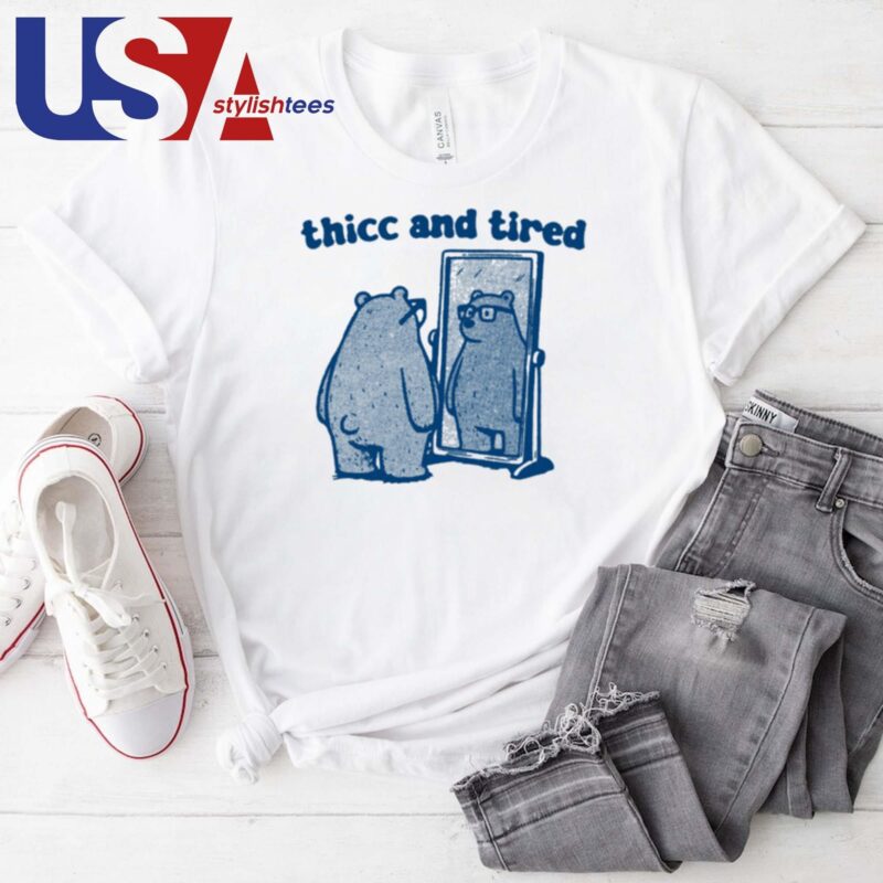 Thicc And Tired Bear T-shirt
