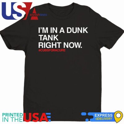 Obvious Shirts I'm In A Dunk Tank Right Now #Cubsforacure Shirt